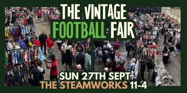 The Sheffield Vintage Football Fair at THE STEAMWORKS